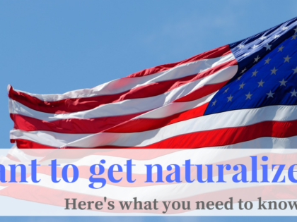 Want to get naturalized? Here's what you need to know...