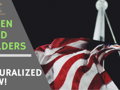 Green Card Holders - Get naturalized now!