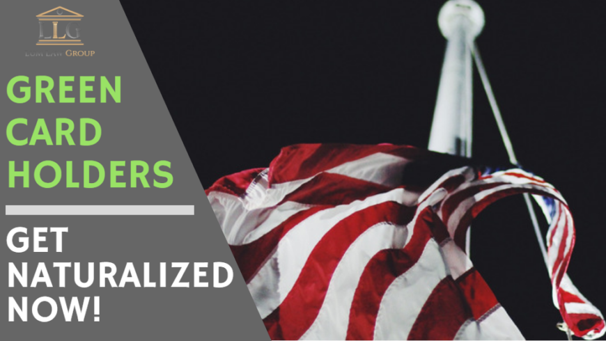 Green Card Holders - Get naturalized now!