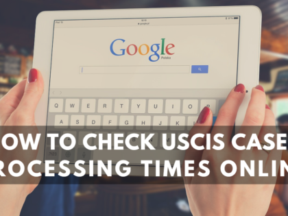 How to Check your USCIS case Processing Times Online