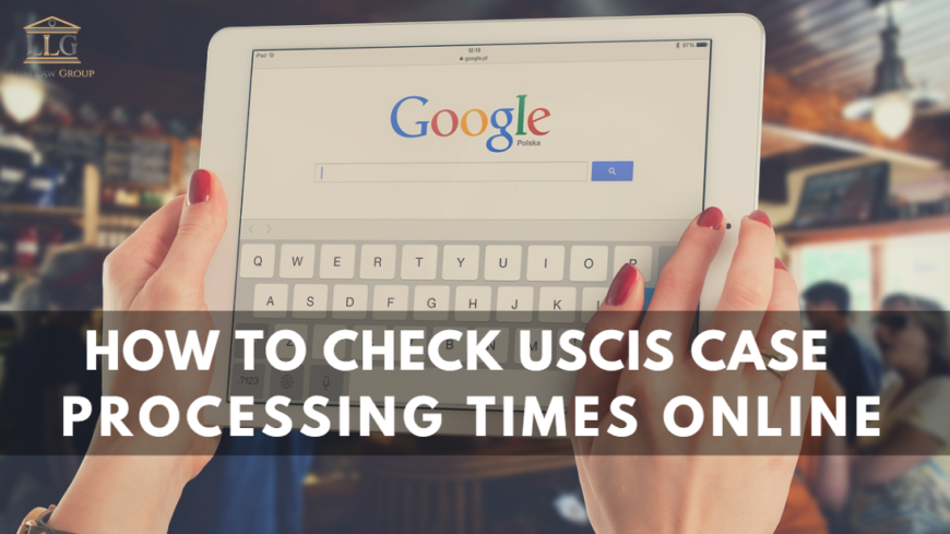 How to Check your USCIS case Processing Times Online