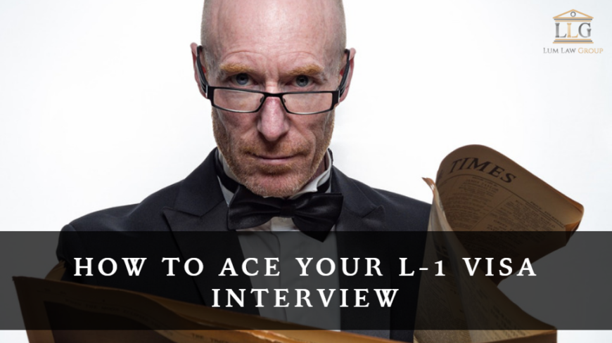 How to ace your L-1 visa interview
