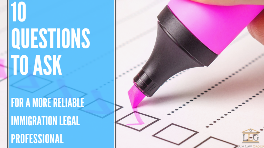 10 questions to ask your immigration legal specialist