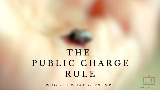Who and What is exempt from the Public Charge rule