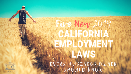 5 New 2019 California Employment Laws Every Business Owner Should know