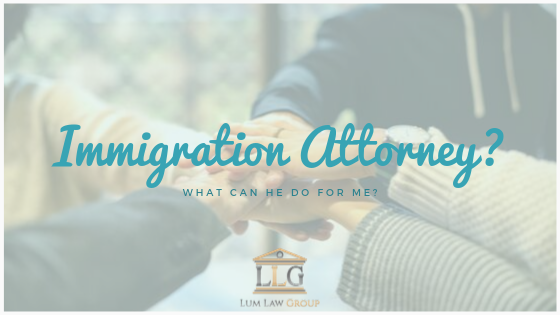 What Can an Immigration Lawyer Do for Me? How Can an Immigration Attorney Help me?